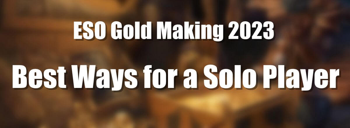 eso-gold-making-2023-best-ways-for-a-solo-player